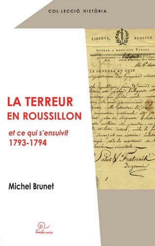 La Terreur en Roussillon et ce qui s'ensuivit : 1793-1794