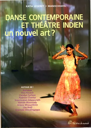 Danse contemporaine et théâtre indien : un nouvel art ? : autour de Bartabas, Pina Bausch, Carolyn Carlson...