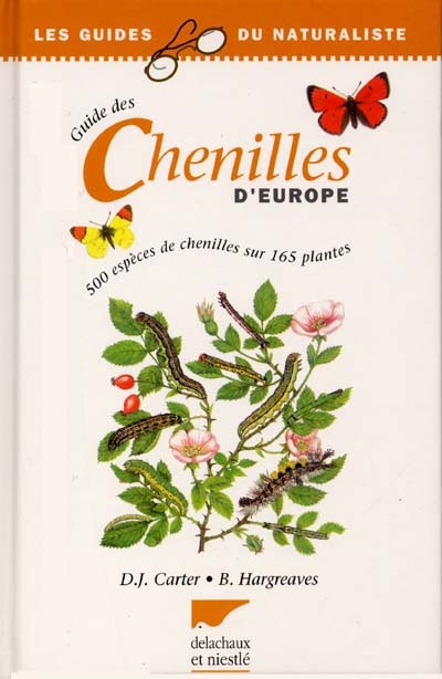 Guide des chenilles d'Europe : 500 espèces de chenilles sur 165 plantes