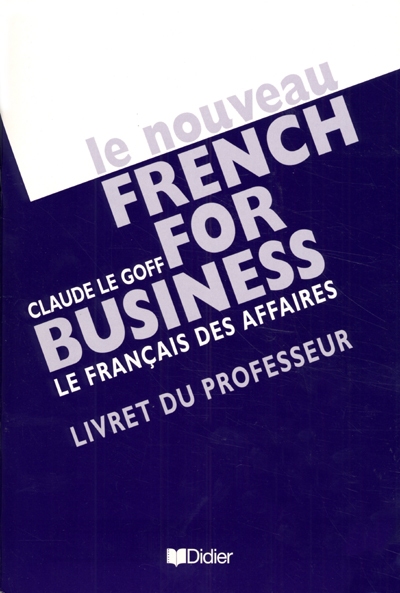Le nouveau french for business : le français des affaires, le livre du professeur