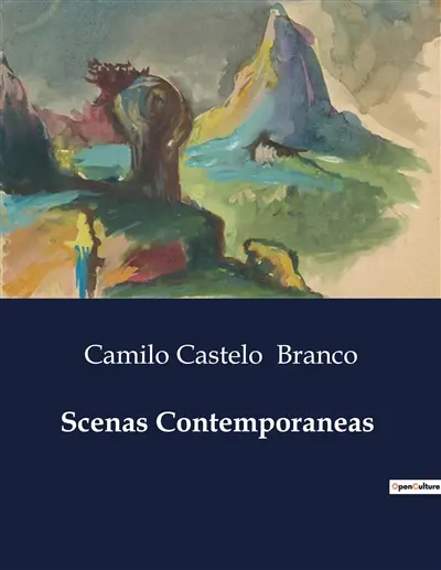 Scenas Contemporaneas : Narrativas de amor, desilusão e ironia na obra de Camilo Castelo Branco