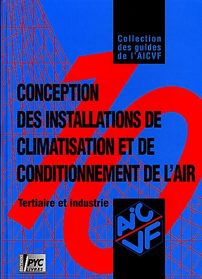 Guide de conception des installations de climatisation et de conditionnement de l'air : tertiaire et industrie