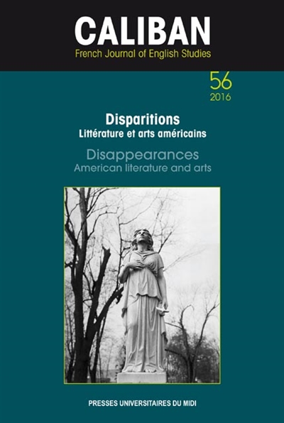 Caliban, n° 56. Disparitions : littérature et arts américains. Disappearances : American literature and arts