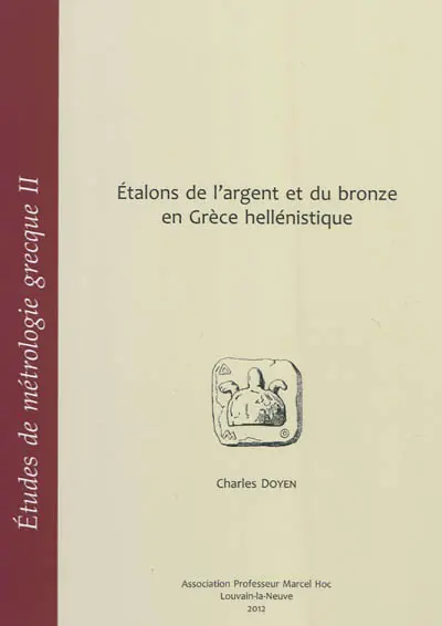 Etudes de métrologie grecque. Vol. 2. Etalons de l'argent et du bronze en Grèce hellénistique