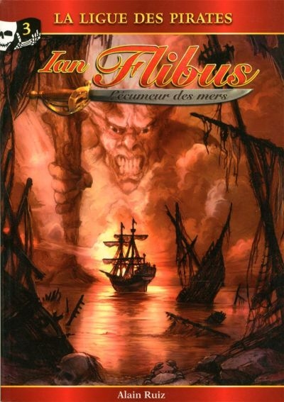 Ian Flibus, l'écumeur des mers. Vol. 3. La ligue des pirates