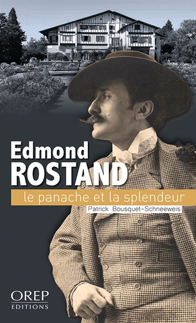 Edmond Rostand, le panache et la splendeur