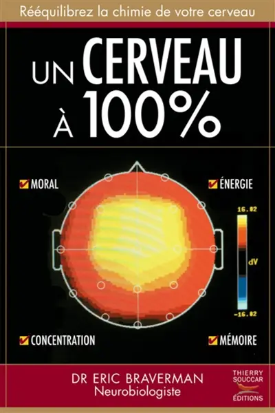 Un cerveau à 100% : rééquilibrez la chimie de votre cerveau