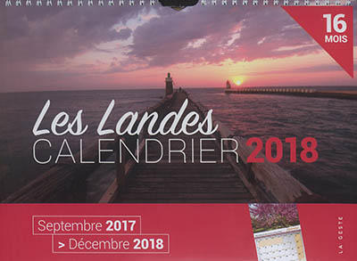 Les Landes : calendrier 2018 : septembre 2017-décembre 2018, 16 mois