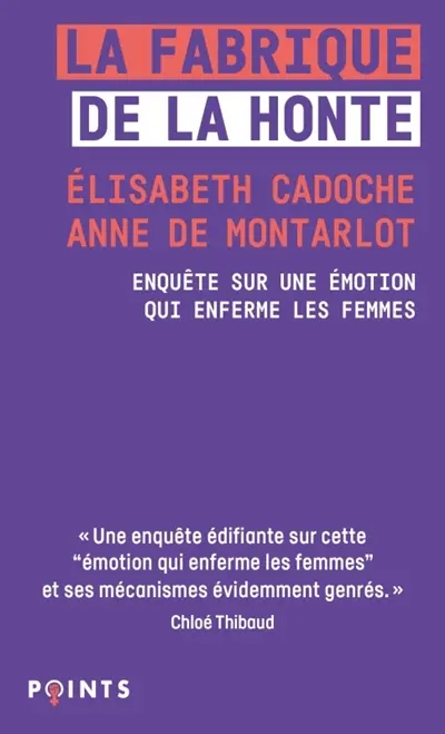 La fabrique de la honte : enquête sur une émotion qui enferme les femmes