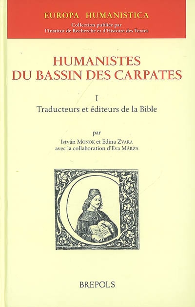Humanistes du bassin des Carpates. Vol. 1. Traducteurs et éditeurs de la Bible