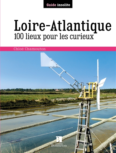 Loire-Atlantique : 100 lieux pour les curieux