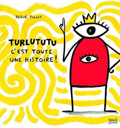 Turlututu, c'est toute une histoire !