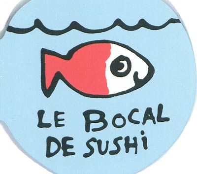 Le bocal de Sushi