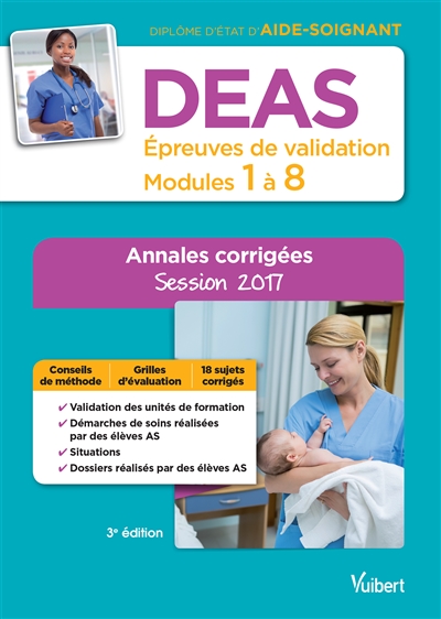DEAS, diplôme d'Etat d'aide-soignant : épreuves de validation, modules 1 à 8 : annales corrigées, session 2017