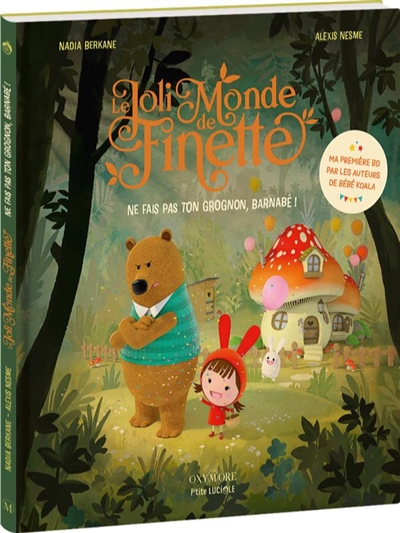 Le joli monde de Finette. Vol. 1. Ne fais pas ton grognon, Barnabé !