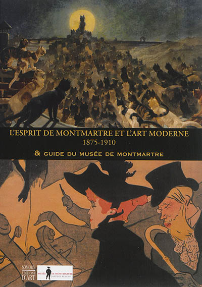 L'esprit de Montmartre et l'art moderne, 1875-1910 : & guide du Musée de Montmartre