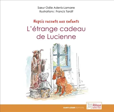Nepsis raconte aux enfants. L'étrange cadeau de Lucienne