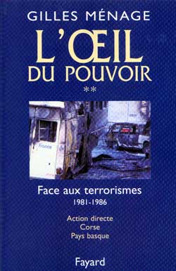 L'oeil du pouvoir. Vol. 2. Face aux terrorismes : Action directe, Corse, Pays basque
