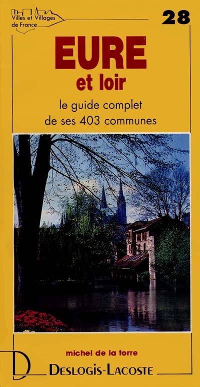 Eure-et-Loir : histoire, géographie, nature, arts