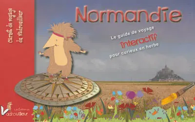 Normandie : le carnet de voyage du vadrouilleur : guide interactif pour curieux en herbe
