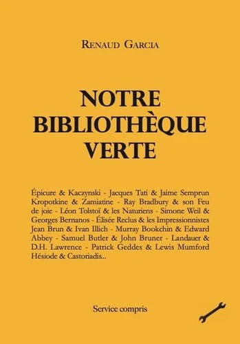 Notre bibliothèque verte. Vol. 1. Epicure & Kaczynski, Jacques Tati & Jaime Semprun, Kropotkine & Zamiatine...