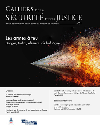 Cahiers de la sécurité et de la justice (Les), n° 51. Les armes à feu : usages, trafics, éléments de balistique...