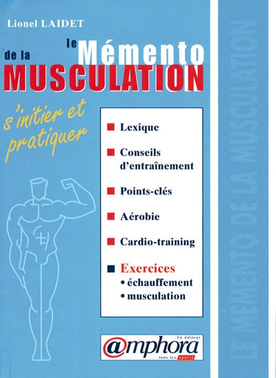 Le mémento de la musculation : s'initier et pratiquer