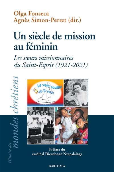 Un siècle de mission au féminin : les soeurs missionnaires du Saint-Esprit, 1921-2021
