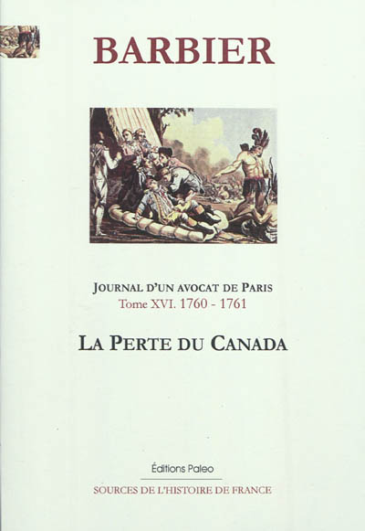 Journal d'un avocat de Paris. Vol. 16. janvier 1760-juillet 1761 : la perte du Canada
