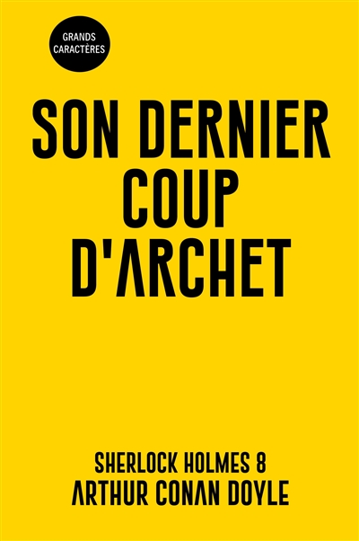 Son dernier coup d'archet : Sherlock Holmes 8 : Grands Caractères