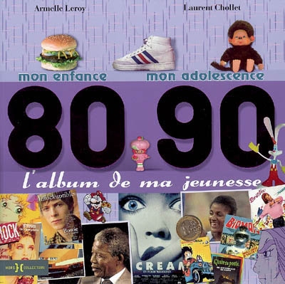 L'album de ma jeunesse, 80-90 : mon enfance, mon adolescence