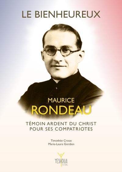 Le bienheureux Maurice Rondeau : témoin ardent du Christ pour ses compatriotes