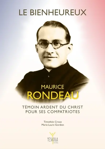Le bienheureux Maurice Rondeau : témoin ardent du Christ pour ses compatriotes