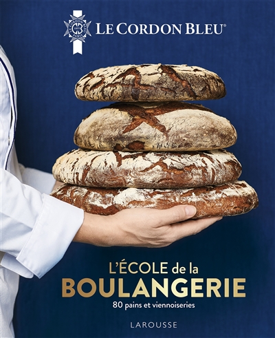 Le Cordon bleu : l'école de la boulangerie : 80 pains et viennoiseries