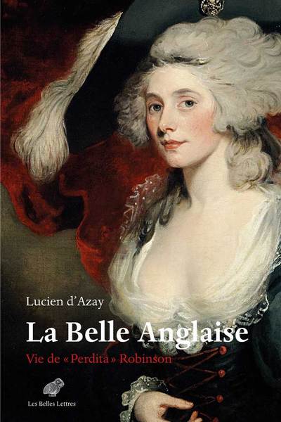 La belle Anglaise : vie de Perdita Robinson - Lucien d' Azay