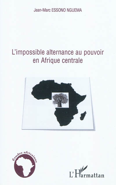 L'impossible alternance au pouvoir en Afrique centrale : Bénin, Cameroun, Congo, Gabon et Sénégal