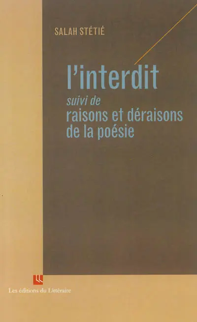L'interdit. Raisons et déraisons de la poésie : édition définitive