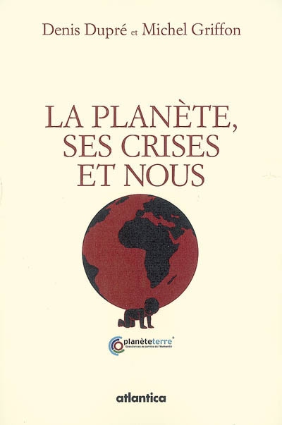 La planète, ses crises et nous : économie et écologie d'un monde enviable