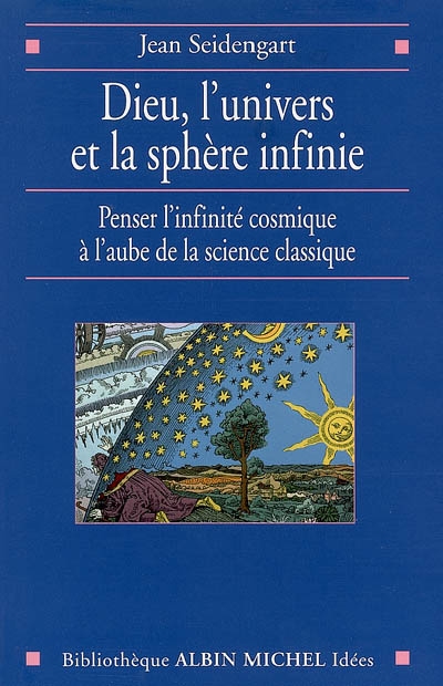 Dieu, l'univers et la sphère infinie : penser l'infinité cosmique à l'aube de la science classique