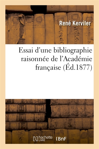 Essai d'une bibliographie raisonnée de l'Académie française