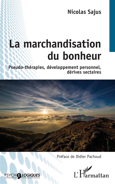 La marchandisation du bonheur : pseudo-thérapies, développement personnel, dérives sectaires