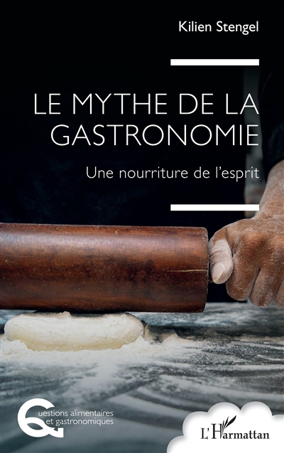 Le mythe de la gastronomie : une nourriture de l'esprit