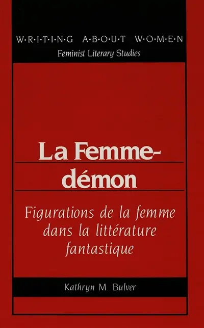 La femme-démon : figurations de la femme dans la littérature fantastique