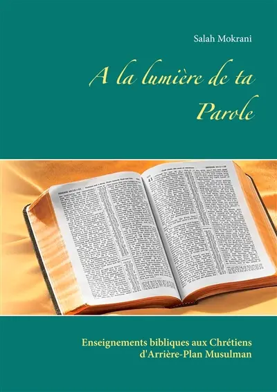 A la lumière de ta Parole : Enseignements bibliques aux Chrétiens d'Arrière-Plan Musulman