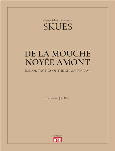 De la mouche noyée amont. Minor tactics of the chalk stream
