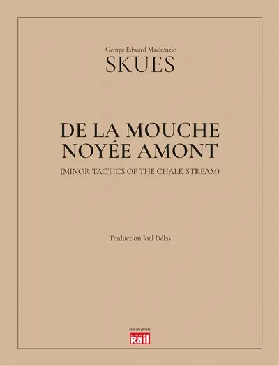 De la mouche noyée amont. Minor tactics of the chalk stream