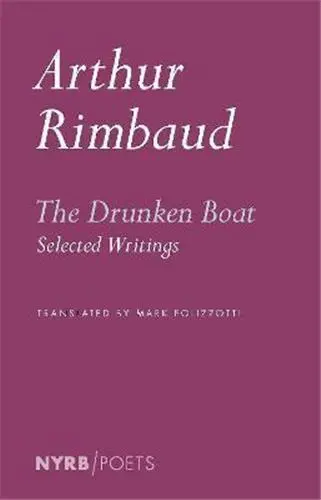 Arthur Rimbaud The Drunken Boat Selected Writings