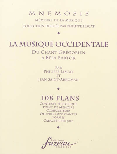 La musique occidentale, 108 plans : du chant grégorien à Bela Bartok : contexte historique, point de mémoire, compositeurs...