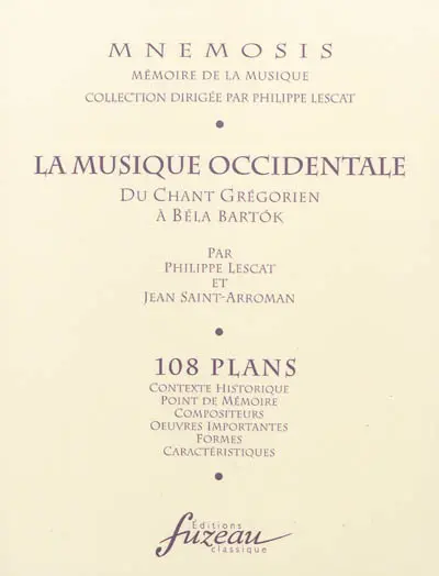 La musique occidentale, 108 plans : du chant grégorien à Bela Bartok : contexte historique, point de mémoire, compositeurs...