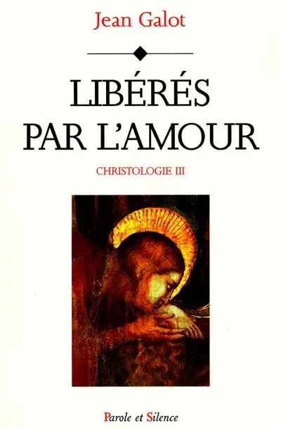 Christologie : le témoignage de l'Écriture. Vol. 3. Libérés par l'amour
